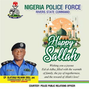 Rivers Police Command Felicitate With Muslim Faithful On Eid-El-Kabir, Promise Safety of Citizens During, After The Celebrations